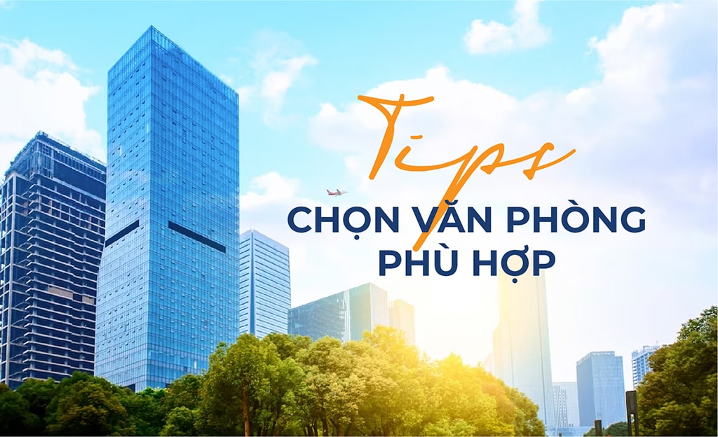 [Àco Homes Tips] chọn văn phòng cho thuê phù hợp nhu cầu