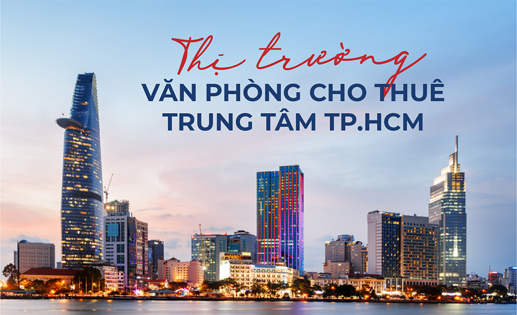 Thị trường văn phòng cho thuê trung tâm Tp HCM 