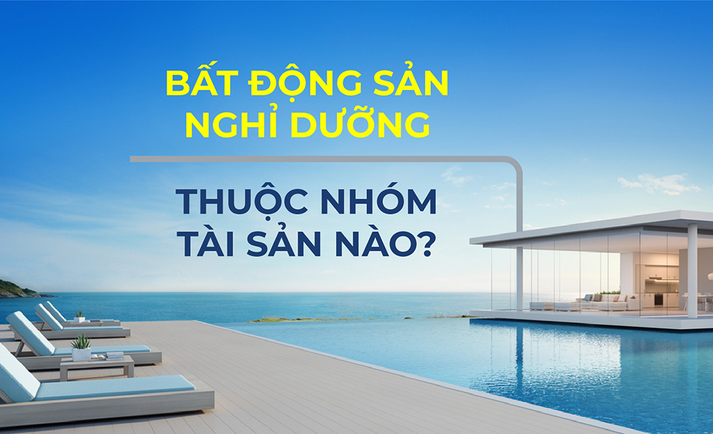 Bất động sản nghỉ dưỡng thuộc nhóm tài sản nào àco homes